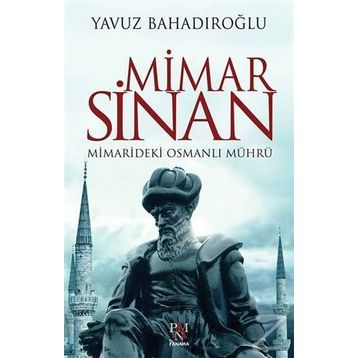 Mimar Sinan Mimarideki Osmanlı Mührü - Yavuz Bahadıroğlu