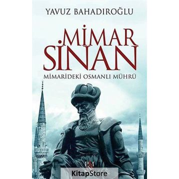 Mimar Sinan Mimarideki Osmanlı Mührü - Yavuz Bahadıroğlu