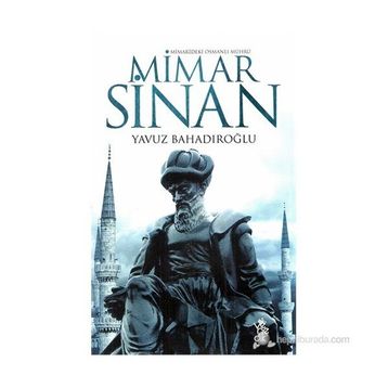 Mimar Sinan Mimarideki Osmanlı Mührü - Yavuz Bahadıroğlu