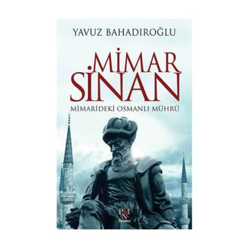 Mimar Sinan Mimarideki Osmanlı Mührü - Yavuz Bahadıroğlu