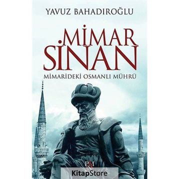 Mimar Sinan - Minaredeki Osmanlı Mührü - Yavuz Bahadıroğlu
