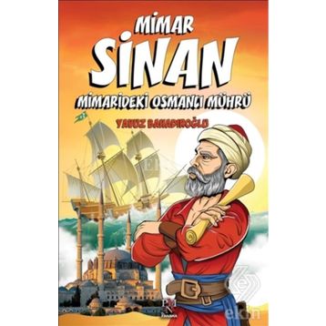 Mimar Sinan - Minaredeki Osmanlı Mührü - Yavuz Bahadıroğlu