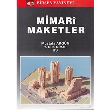 MIMARI MAKETLER - MUSTAFA AKGÜN