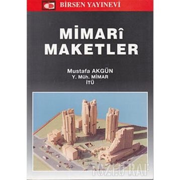 MIMARI MAKETLER - MUSTAFA AKGÜN