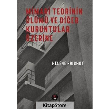 Mimari Teorinin Ölümü ve Diğer Kuruntular Üzerine - H. Frichot
