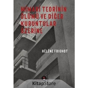 Mimari Teorinin Ölümü ve Diğer Kuruntular Üzerine - H. Frichot