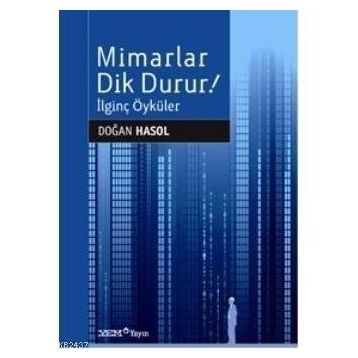 MIMARLAR DIK DURUR! İLGİNÇ ÖYKÜLER - DOĞAN HASOL