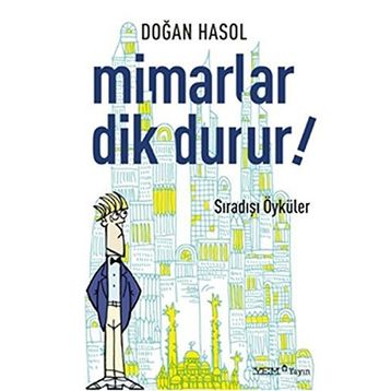 MIMARLAR DIK DURUR! İLGİNÇ ÖYKÜLER - DOĞAN HASOL