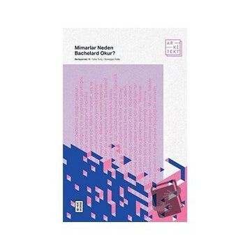 Mimarlar Neden Bachelard Okur? - M. Taha Tunç