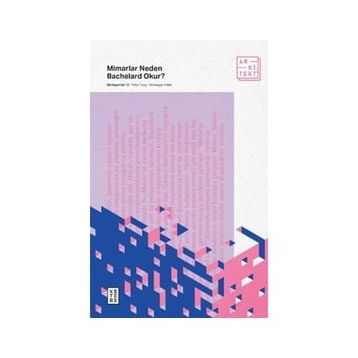 Mimarlar Neden Bachelard Okur? - M. Taha Tunç