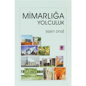 MİMARLIĞA YOLCULUK - ESEN ONAT