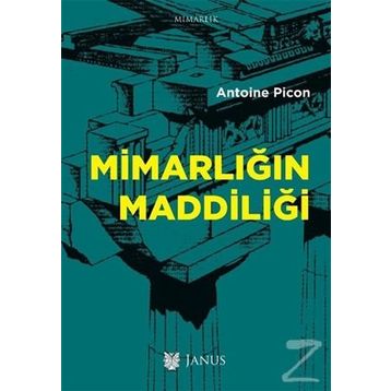 Mimarlığın Maddiliği - Antoine Picon