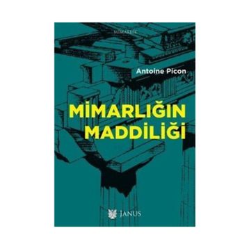 Mimarlığın Maddiliği - Antoine Picon