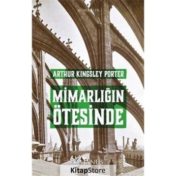 Mimarlığın Ötesinde - Arthur Kingsley Porter