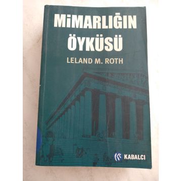 MİMARLIĞIN ÖYKÜSÜ - LELAND M. ROTH