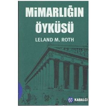 MİMARLIĞIN ÖYKÜSÜ - LELAND M. ROTH