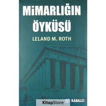 MİMARLIĞIN ÖYKÜSÜ - LELAND M. ROTH