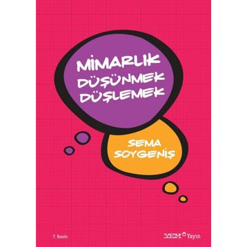 Mimarlık Düşünmek Düşlemek - Sema Soygeniş
