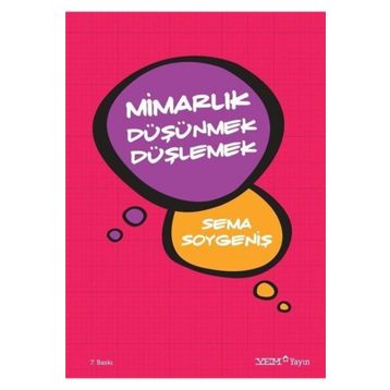 Mimarlık Düşünmek Düşlemek - Sema Soygeniş