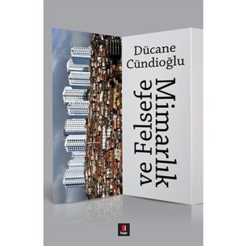 Mimarlık ve Felsefe - Dücane Cündioğlu