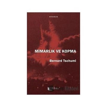 Mimarlık ve Kopma Bernard Tschumi