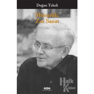 MİMARLIK: ZOR SANAT - DOĞAN TEKELI