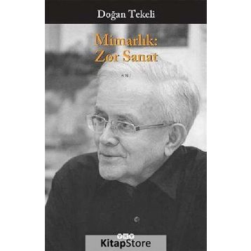 MİMARLIK: ZOR SANAT - DOĞAN TEKELI