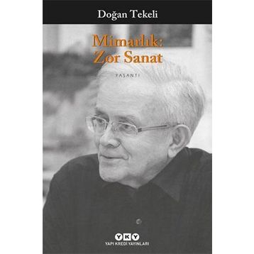 MİMARLIK: ZOR SANAT - DOĞAN TEKELI