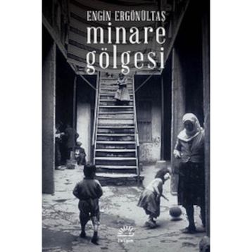 MINARE GÖLGESI - ENGIN ERGÖNÜLTAŞ