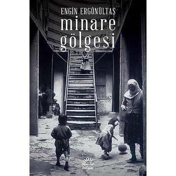 MINARE GÖLGESI - ENGIN ERGÖNÜLTAŞ