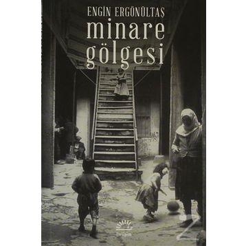 MINARE GÖLGESI - ENGIN ERGÖNÜLTAŞ