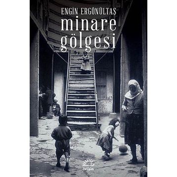 MINARE GÖLGESI - ENGIN ERGÖNÜLTAŞ