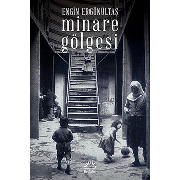 MINARE GÖLGESI - ENGIN ERGÖNÜLTAŞ