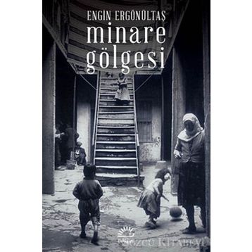 MINARE GÖLGESI - ENGIN ERGÖNÜLTAŞ