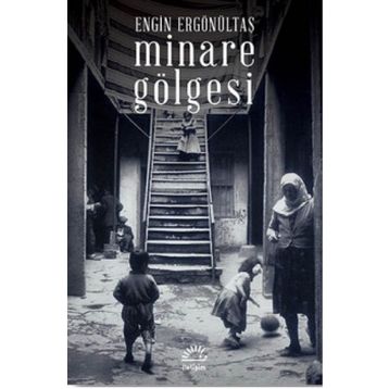 MINARE GÖLGESI - ENGIN ERGÖNÜLTAŞ