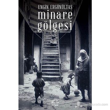 MINARE GÖLGESI - ENGIN ERGÖNÜLTAŞ