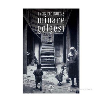 MINARE GÖLGESI - ENGIN ERGÖNÜLTAŞ