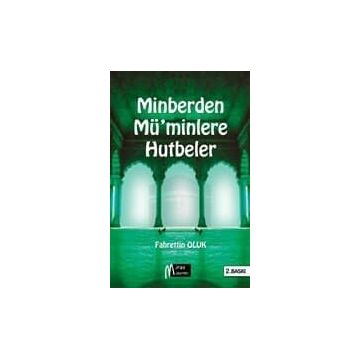 MINBERDEN MÜ'MINLERE HUTBELER - AHMET BAYER
