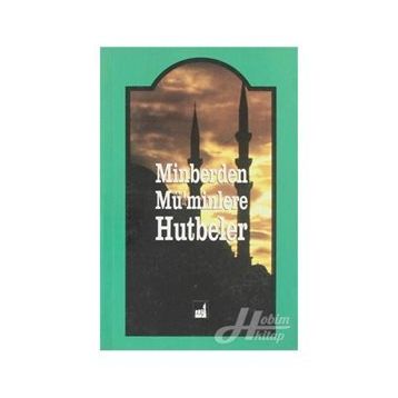 MINBERDEN MÜ'MINLERE HUTBELER - AHMET BAYER