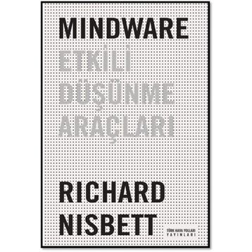 Mindware Etkili Düşünme Araçları - Richard Nisbett
