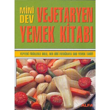 MINI DEV VEJETARYEN YEMEK KİTABI YEPYENI FIKIRLERLE DOLU, HER BIRI FOTOĞRAFLI 560 YEMEK TARIFI - KOLEKTIF