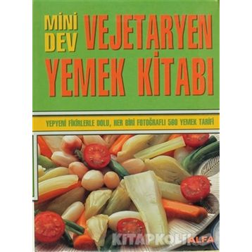 MINI DEV VEJETARYEN YEMEK KİTABI YEPYENI FIKIRLERLE DOLU, HER BIRI FOTOĞRAFLI 560 YEMEK TARIFI - KOLEKTIF