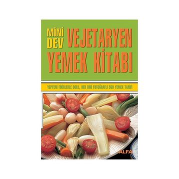 MINI DEV VEJETARYEN YEMEK KİTABI YEPYENI FIKIRLERLE DOLU, HER BIRI FOTOĞRAFLI 560 YEMEK TARIFI - KOLEKTIF