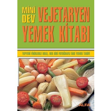 MINI DEV VEJETARYEN YEMEK KİTABI YEPYENI FIKIRLERLE DOLU, HER BIRI FOTOĞRAFLI 560 YEMEK TARIFI - KOLEKTIF