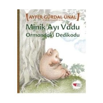 Minik Ayı Vadu - Ormandaki Dedikodu - Ayfer Gürdal Ünal