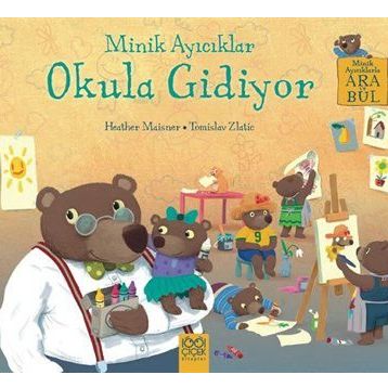 Minik Ayıcıklar Okula Gidiyor - Heather Maisner