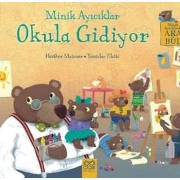 Minik Ayıcıklar Okula Gidiyor - Heather Maisner