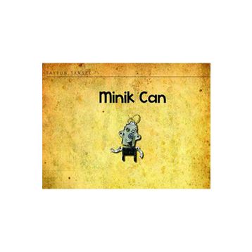 MINIK CAN - GENEL