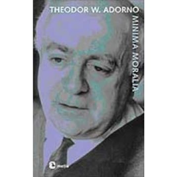 MINIMA MORALIA SAKATLANMIŞ YAŞAMDAN YANSIMALAR - THEODOR W. ADORNO