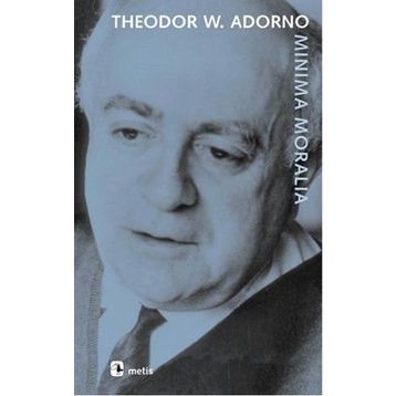 MINIMA MORALIA SAKATLANMIŞ YAŞAMDAN YANSIMALAR - THEODOR W. ADORNO